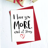 Big Moods - I Love You More. End of Story. Valentine's Day Card