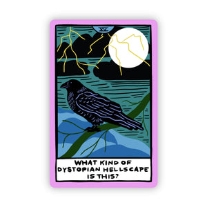 Big Moods - "What kind of dystopian hellscape Is this" Tarot Sticker