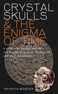 Microcosm Publishing & Distribution - Crystal Skulls & the Enigma of Time